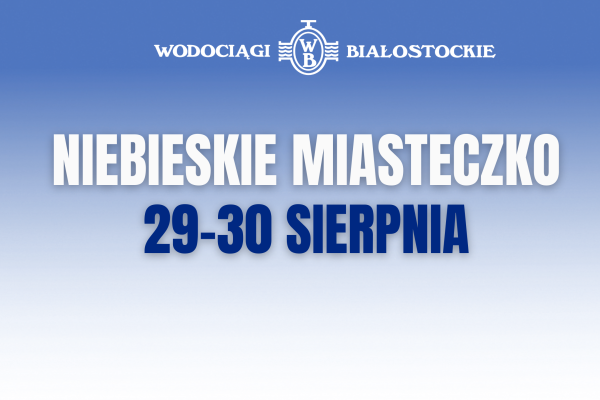 Niebieskie Miasteczko 29-30 sierpnia - edukacja, zabawa i relaks dla całej rodziny!
